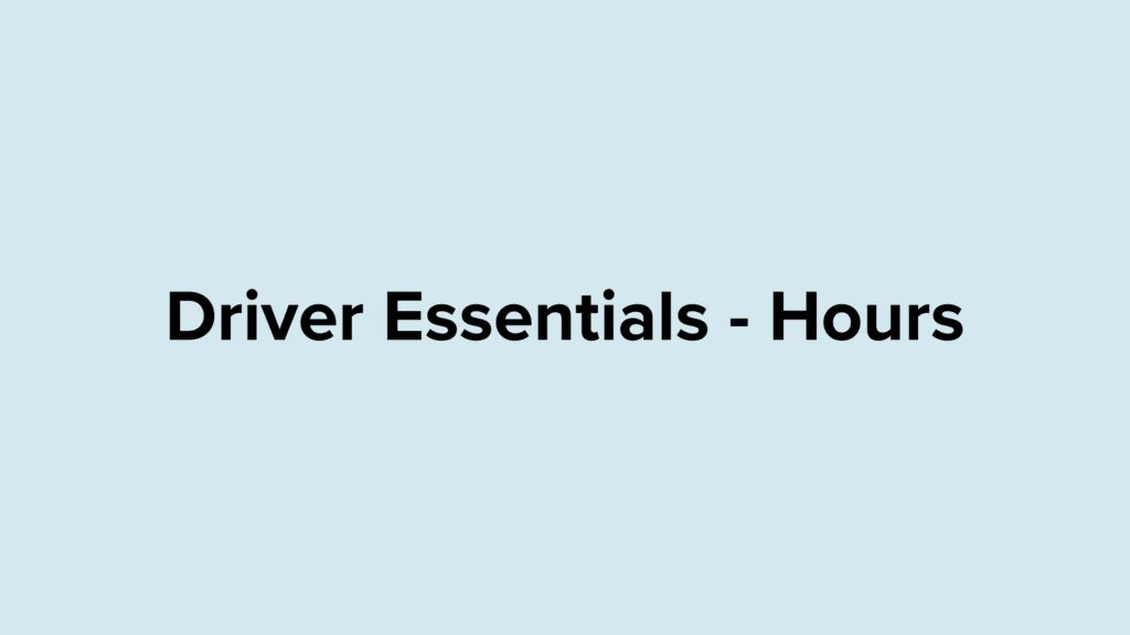 Driver Essentials - Hours